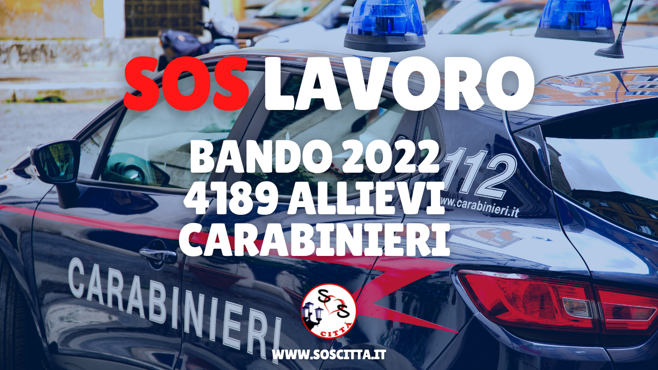 Sos Lavoro: bando per 4189 allievi Carabinieri!